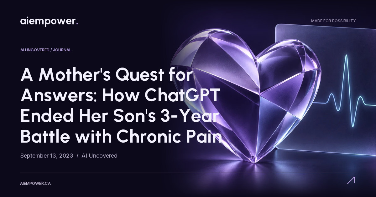 AI Empower — A Mother's Quest for Answers: How ChatGPT Ended Her Son's 3-Year Battle with Chronic Pain