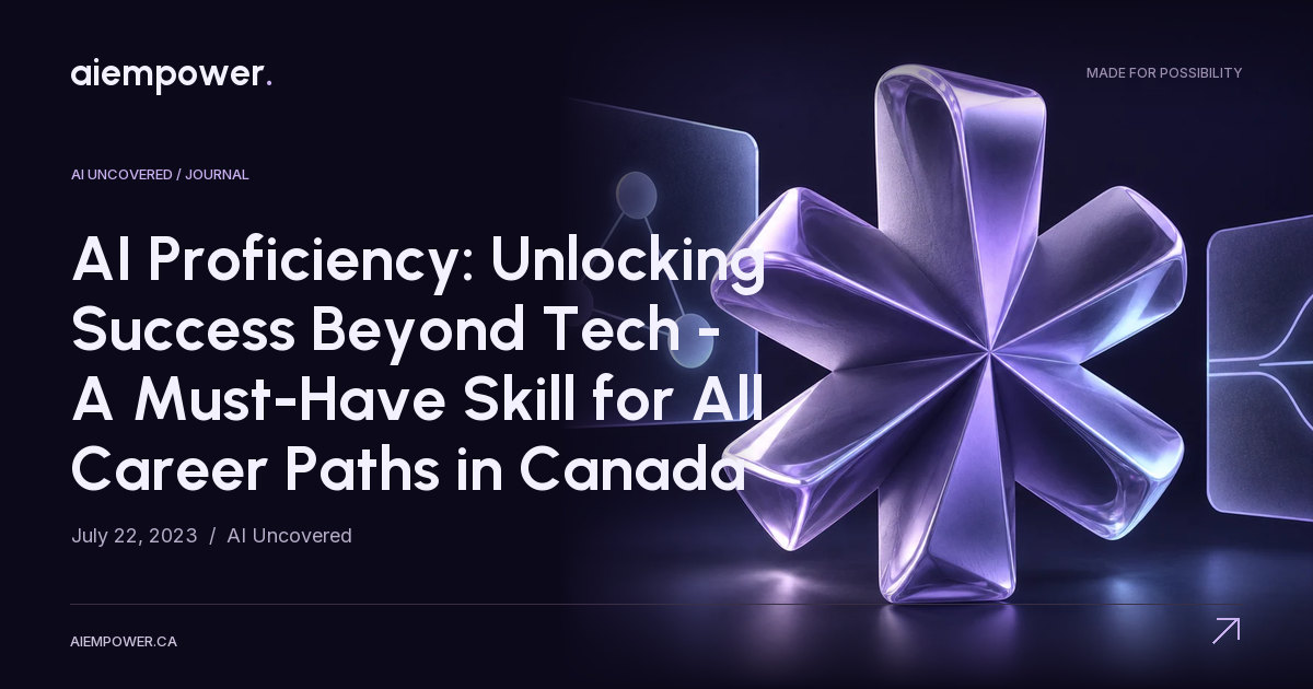 AI Empower — AI Proficiency: Unlocking Success Beyond Tech - A Must-Have Skill for All Career Paths in Canada