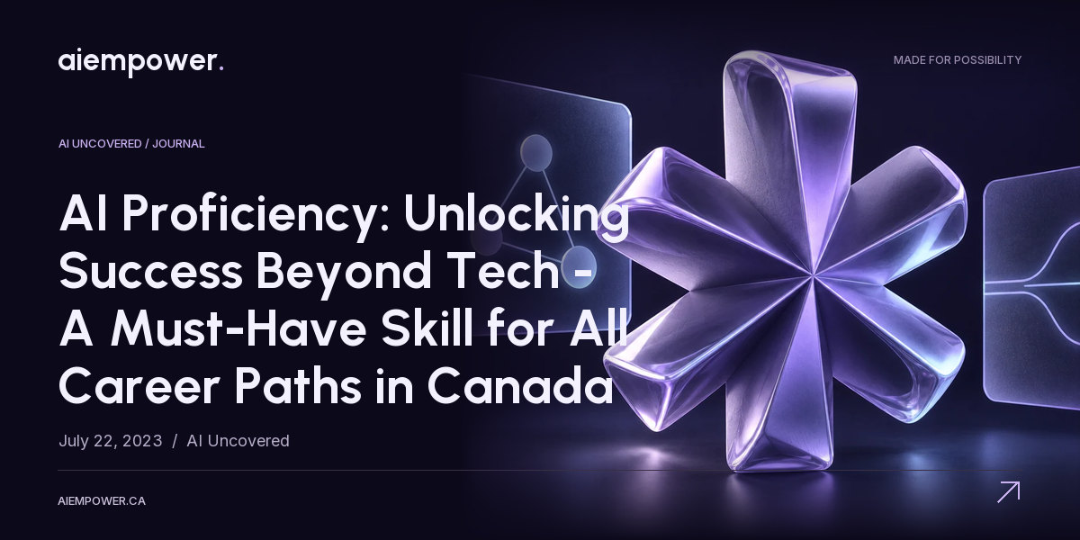 AI Empower — AI Proficiency: Unlocking Success Beyond Tech - A Must-Have Skill for All Career Paths in Canada