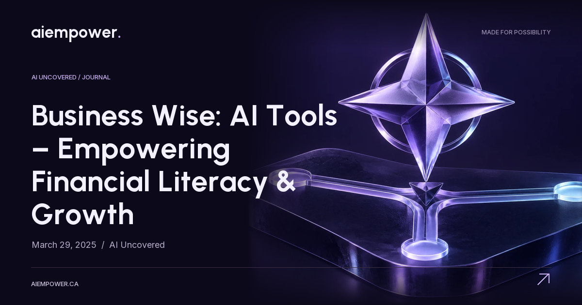 AI Empower — Business Wise: AI Tools – Empowering Financial Literacy & Growth