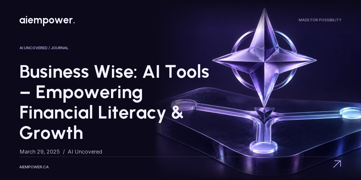 AI Empower — Business Wise: AI Tools – Empowering Financial Literacy & Growth
