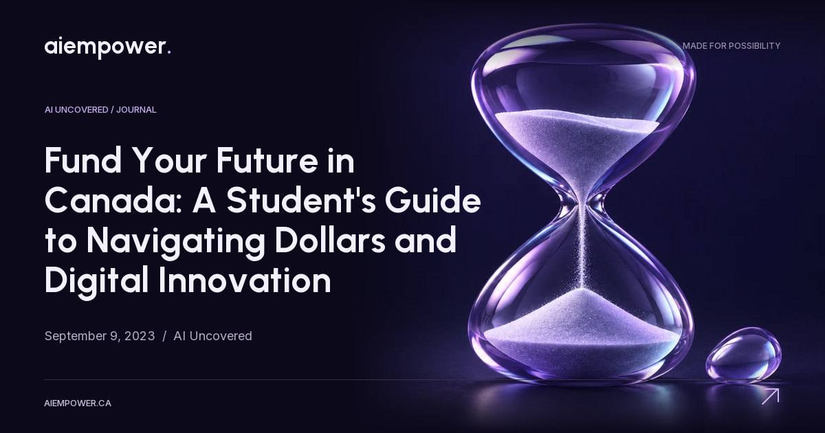 AI Empower — Fund Your Future in Canada: A Student's Guide to Navigating Dollars and Digital Innovation