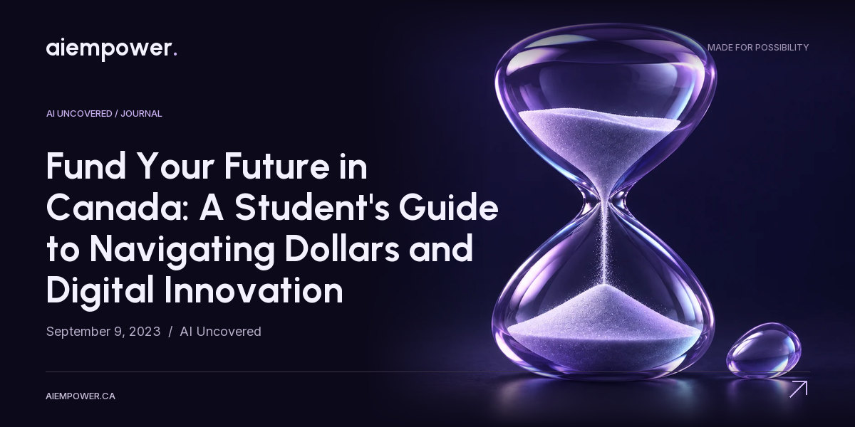 AI Empower — Fund Your Future in Canada: A Student's Guide to Navigating Dollars and Digital Innovation