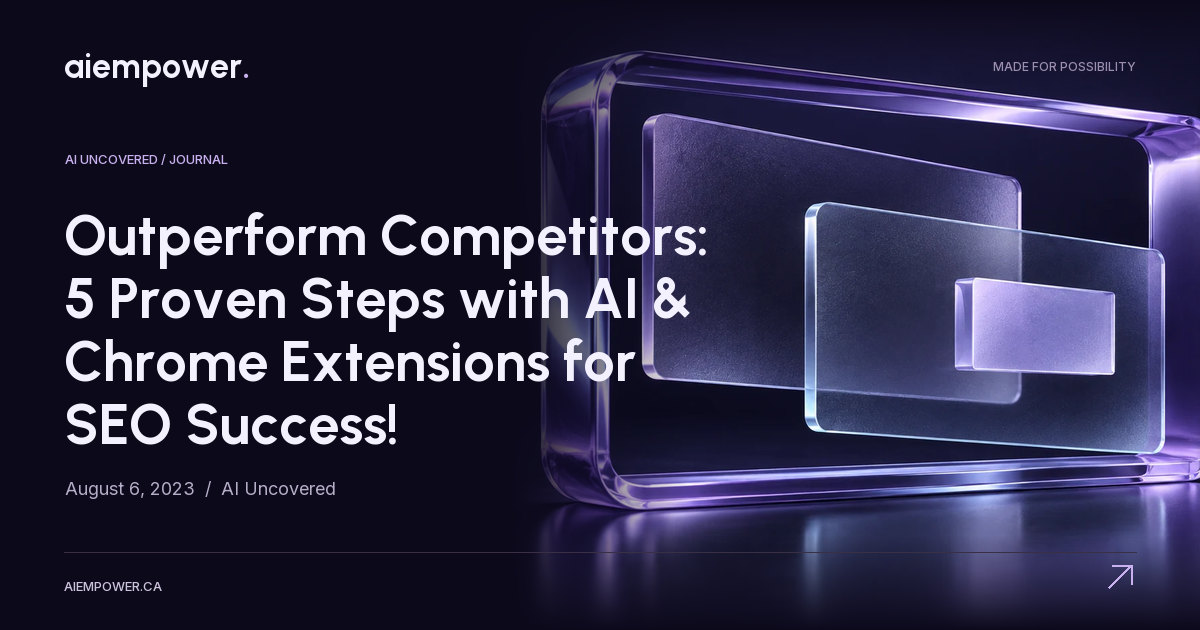 AI Empower — Outperform Competitors: 5 Proven Steps with AI & Chrome Extensions for SEO Success!