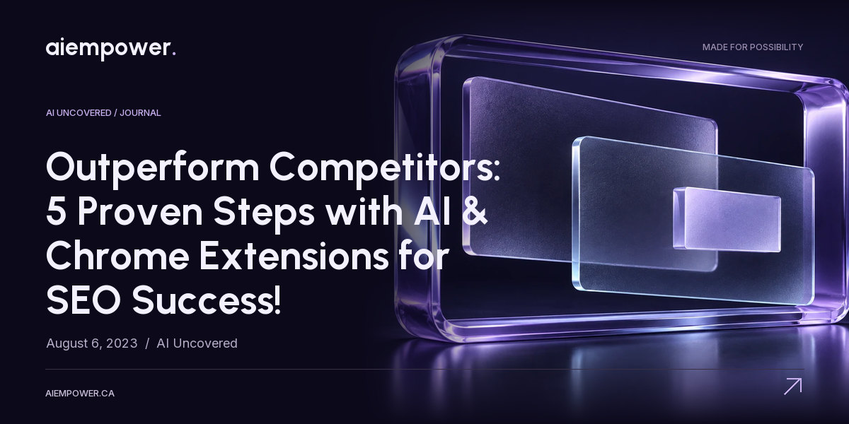 AI Empower — Outperform Competitors: 5 Proven Steps with AI & Chrome Extensions for SEO Success!