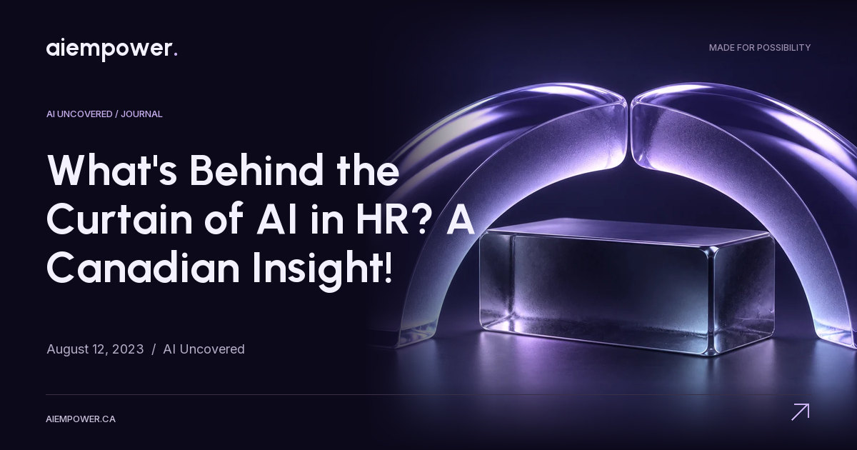 AI Empower — What's Behind the Curtain of AI in HR? A Canadian Insight!