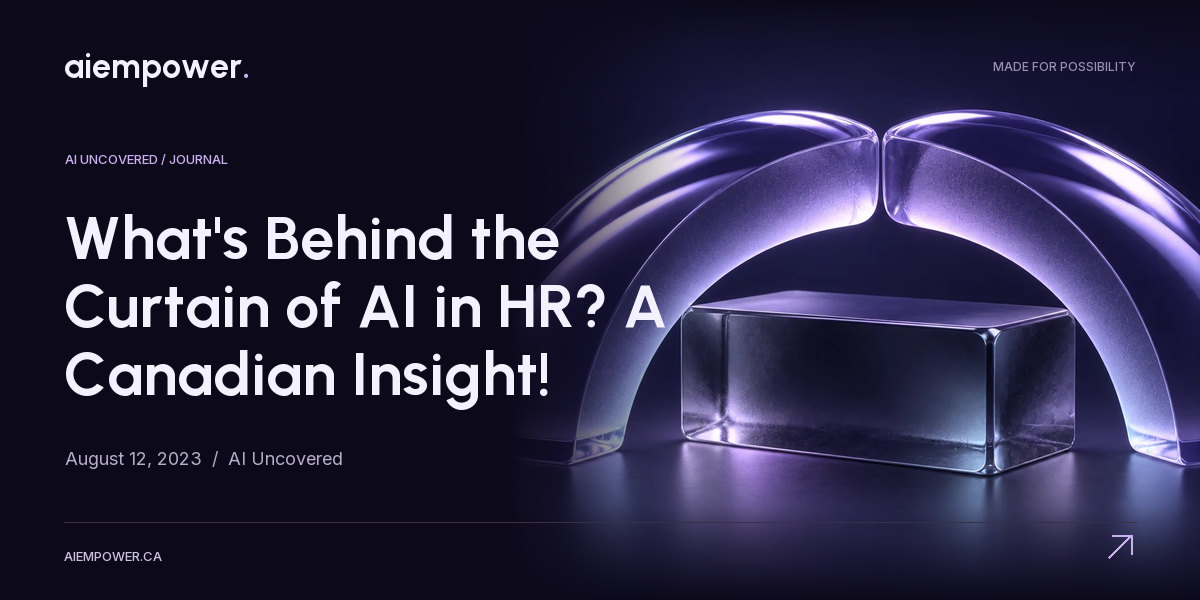 AI Empower — What's Behind the Curtain of AI in HR? A Canadian Insight!