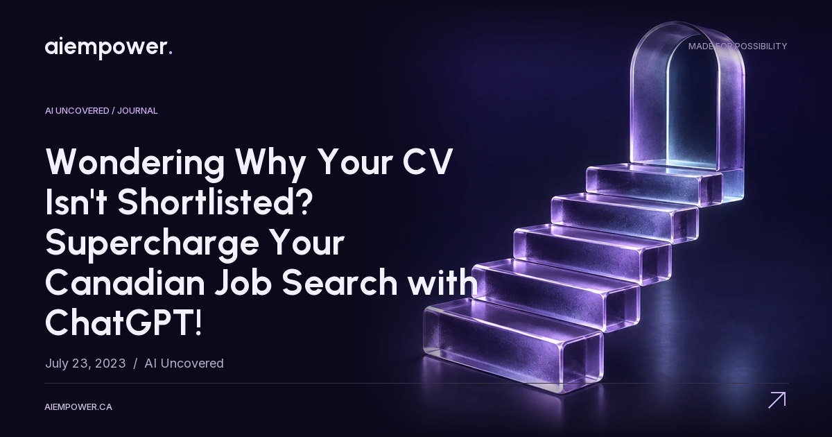 AI Empower — Wondering Why Your CV Isn't Shortlisted? Supercharge Your Canadian Job Search with ChatGPT!